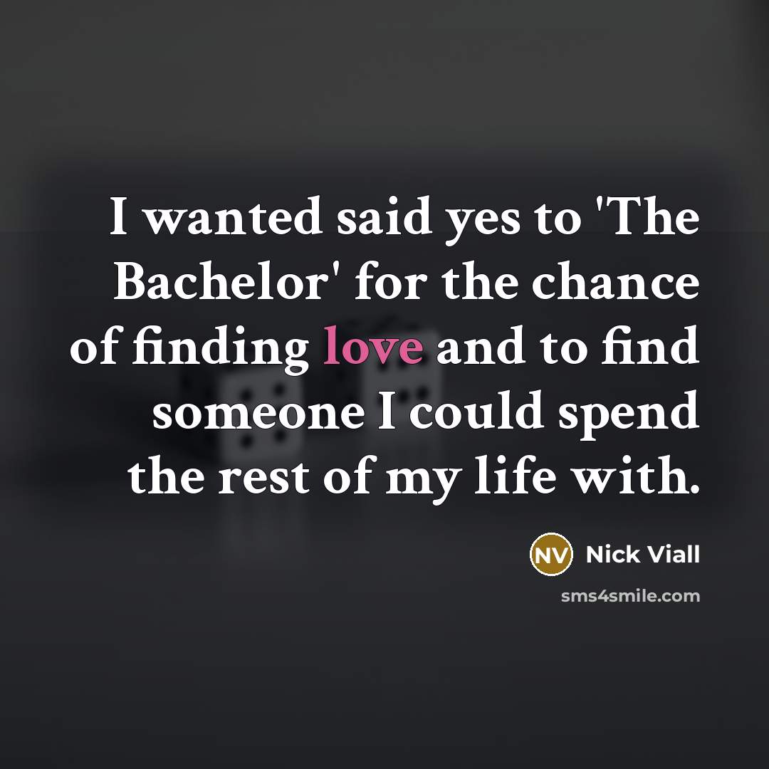 “I wanted said yes to 'The Bachelor' for the chance…” quote by Nick Viall