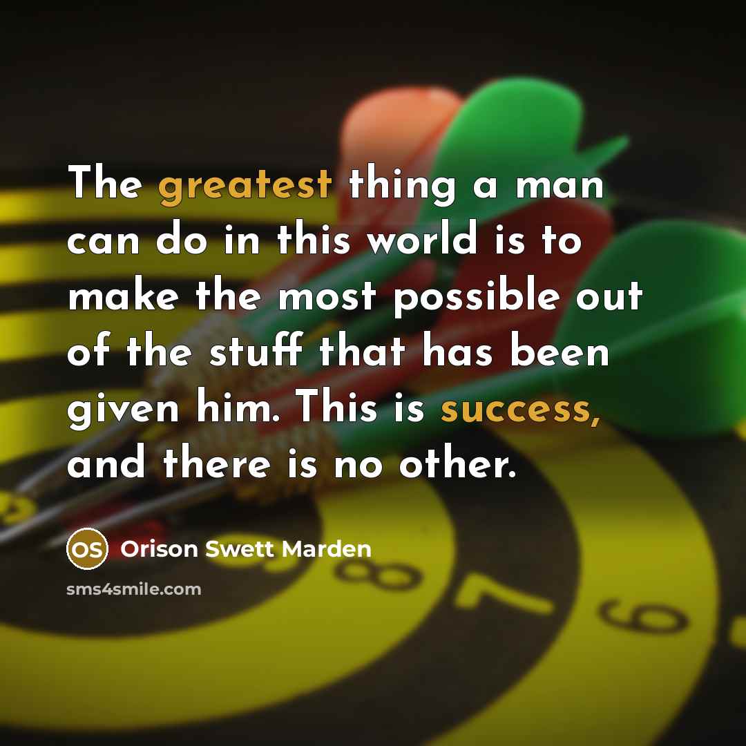 “The greatest thing a man can do in this world…” quote by Orison Swett Marden