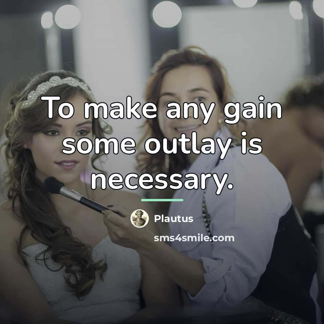 “To make any gain some outlay is necessary.…” quote by Plautus