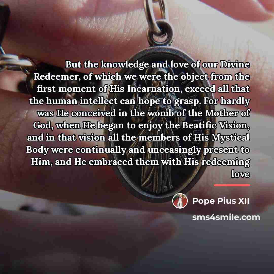 “But the knowledge and love of our Divine Redeemer, of…” quote by Pope Pius XII