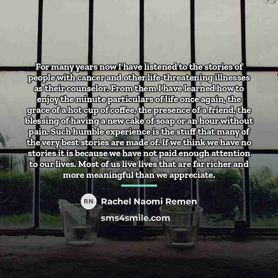 “For many years now I have listened to the stories…” quote by Rachel Naomi Remen