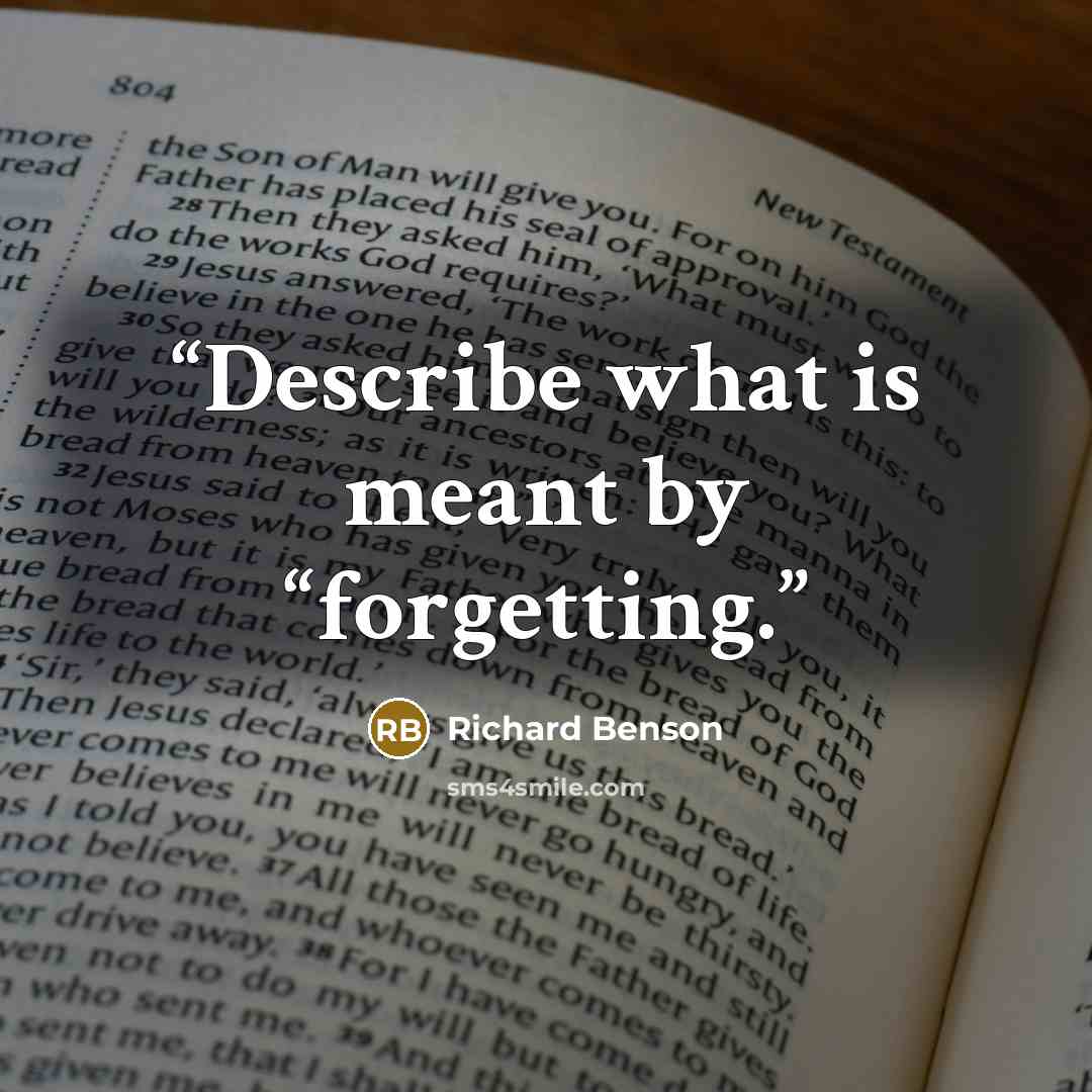 “Describe what is meant by “forgetting.” quote by Richard Benson