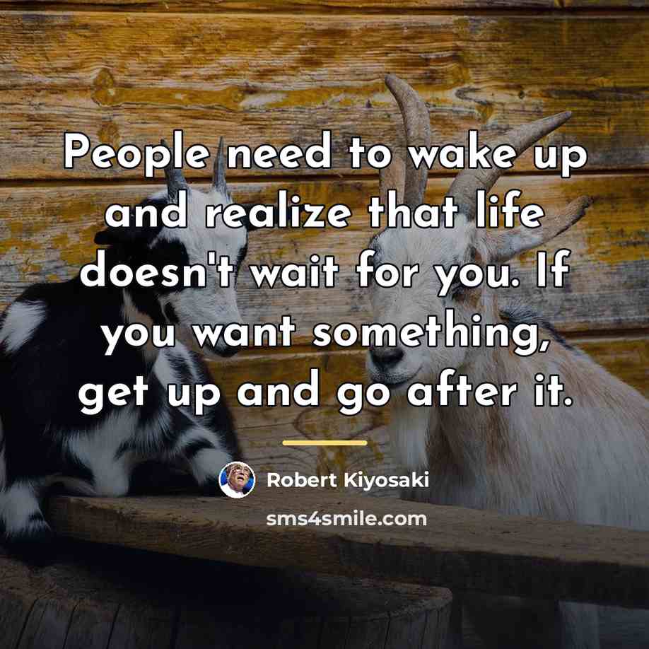 “People need to wake up and realize that life doesn't…” quote by Robert Kiyosaki