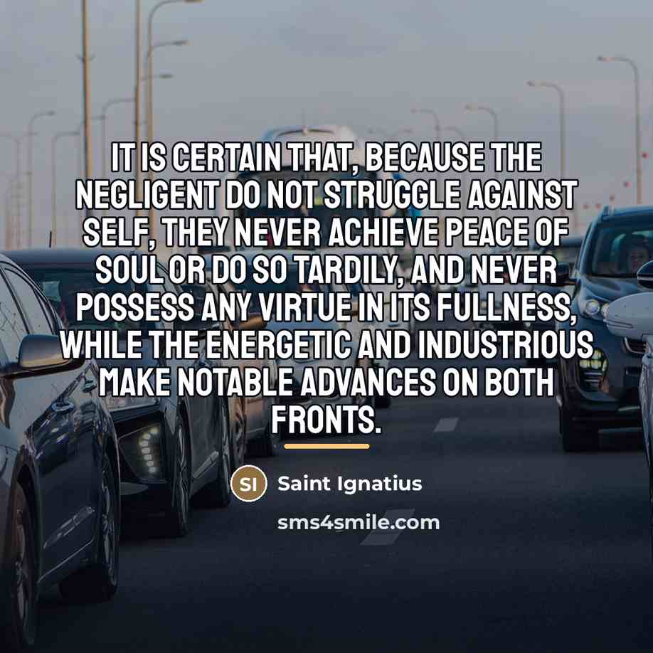 “It is certain that, because the negligent do not struggle…” quote by Saint Ignatius