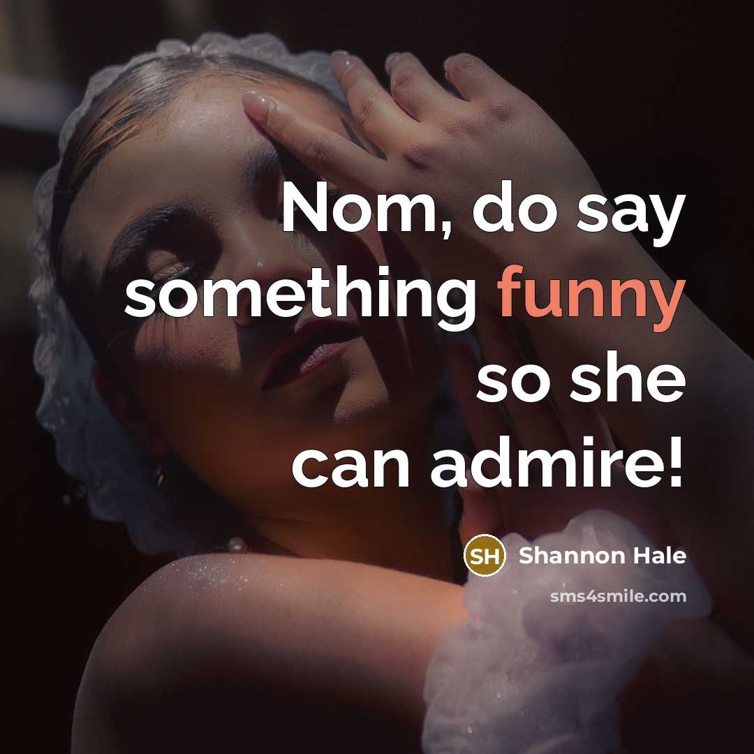 “Nom, do say something funny so she can admire!…” quote by Shannon Hale