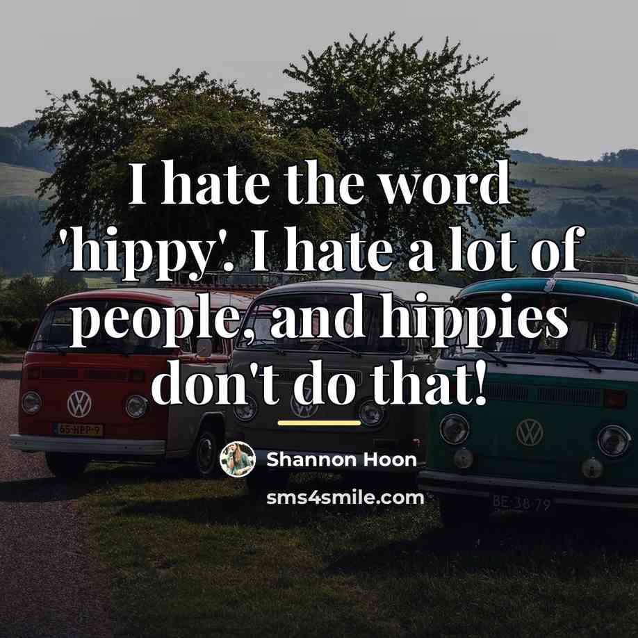 “I hate the word 'hippy'. I hate a lot of…” quote by Shannon Hoon