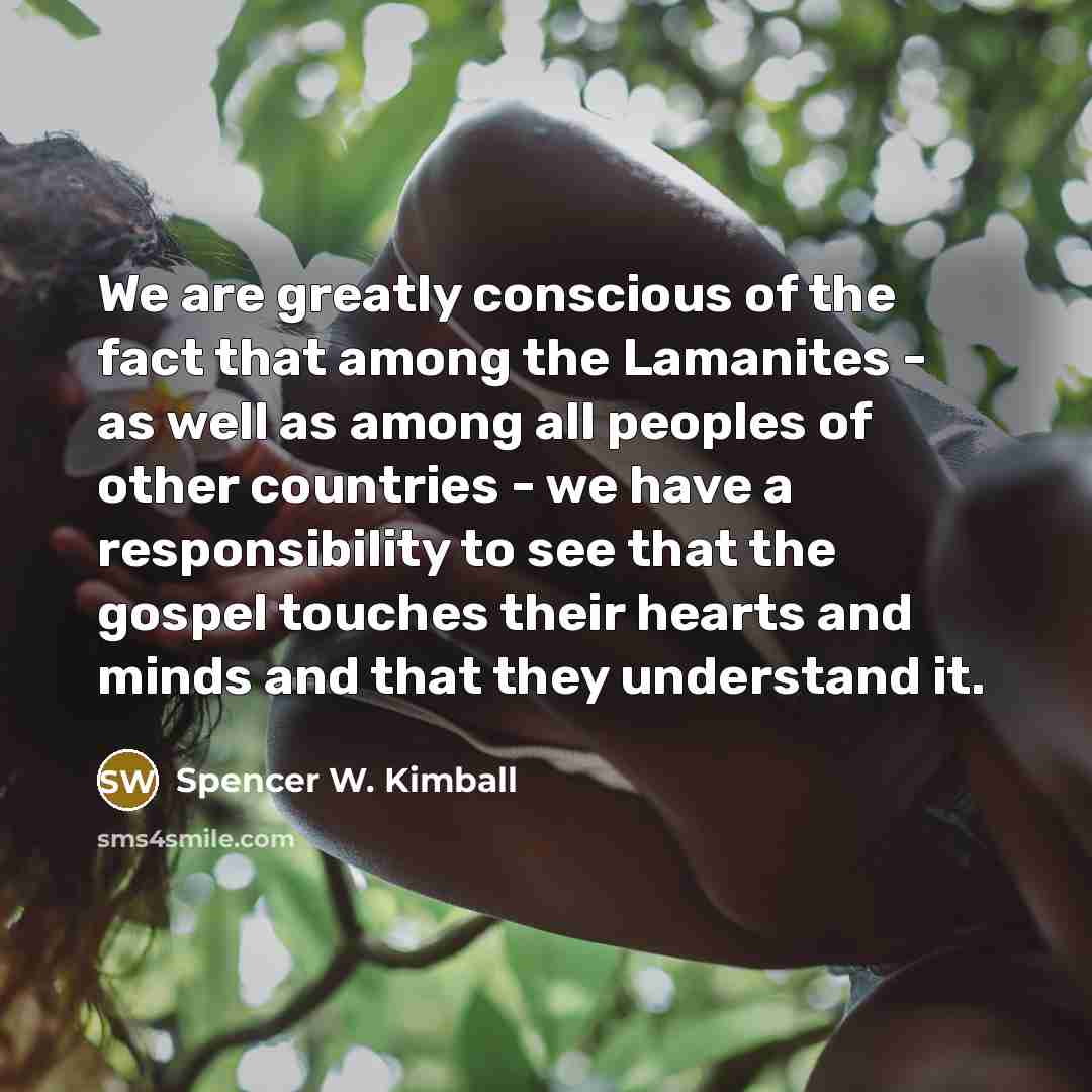 “We are greatly conscious of the fact that among the…” quote by Spencer W. Kimball
