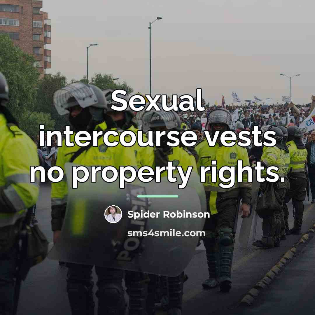 “Sexual intercourse vests no property rights.…” quote by Spider Robinson