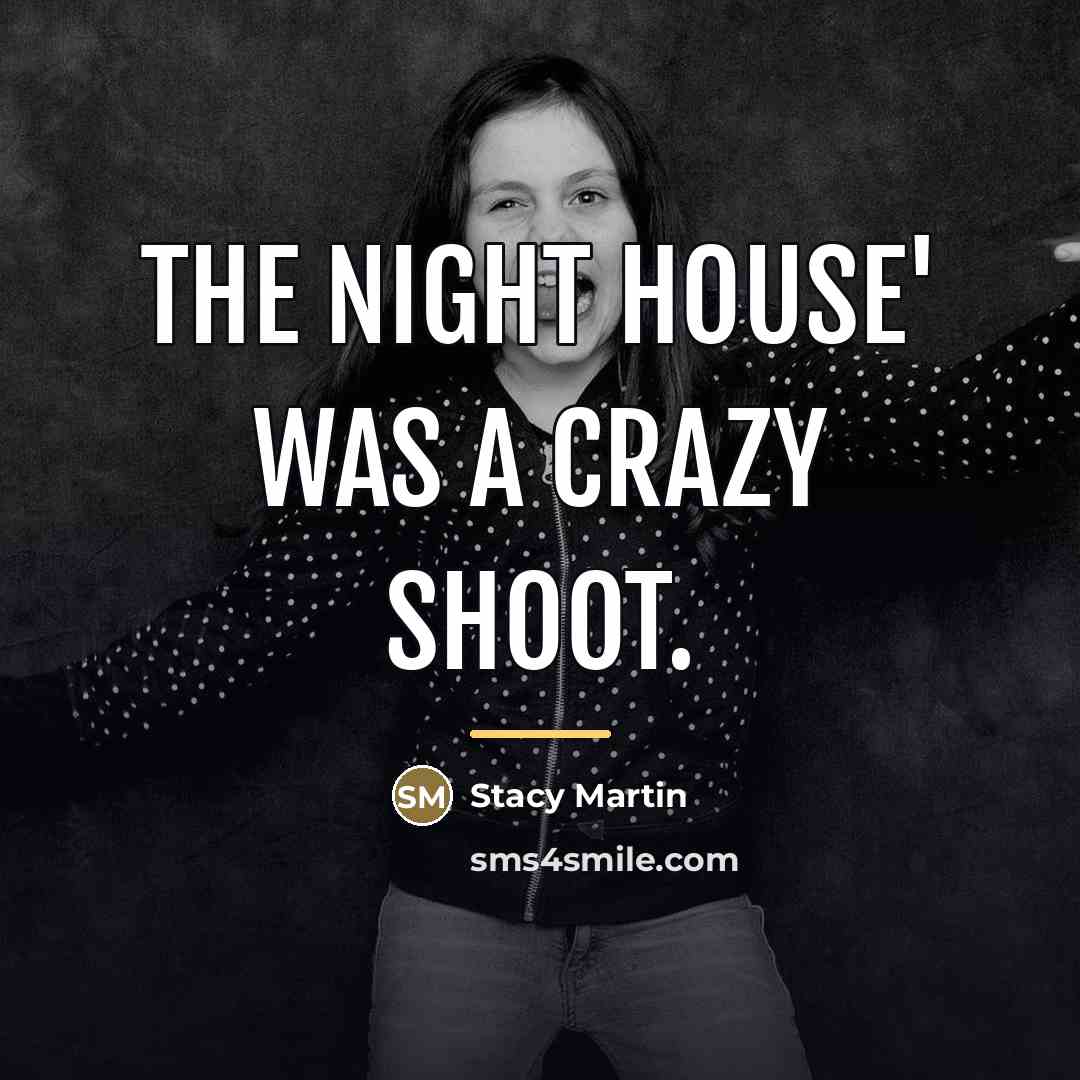“The Night House' was a crazy shoot.…” quote by Stacy Martin