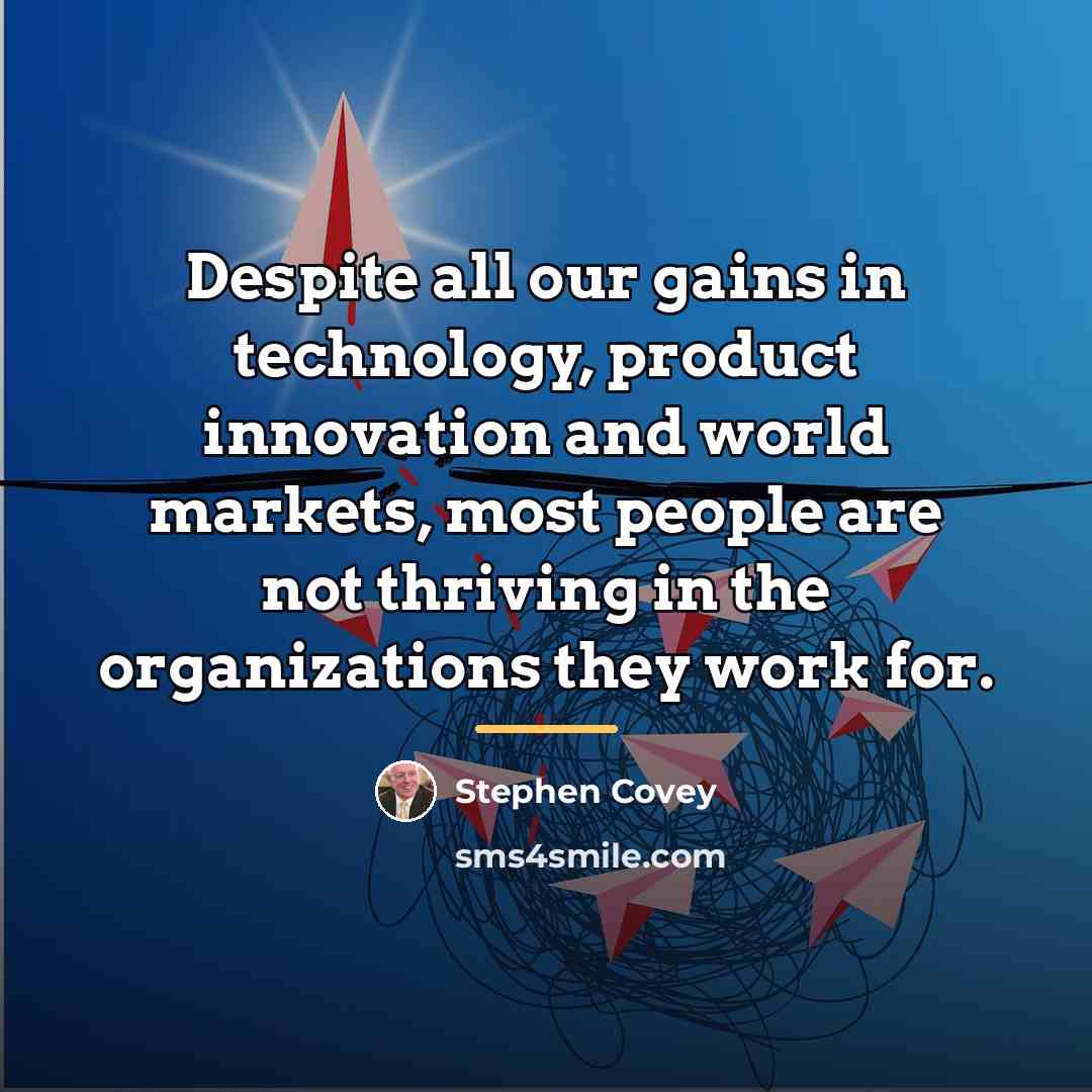 “Despite all our gains in technology, product innovation and world…” quote by Stephen Covey
