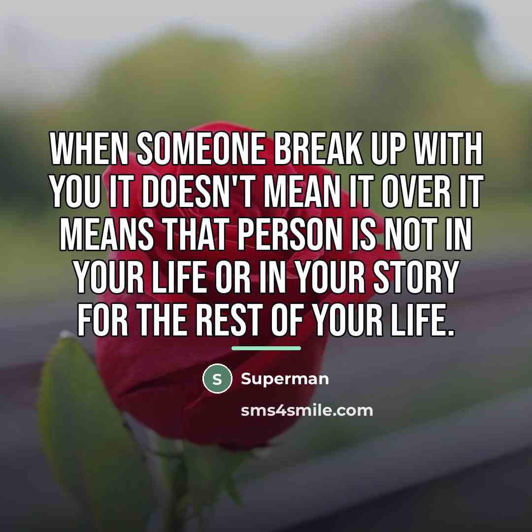 “When someone break up with you it doesn't mean it…” quote by Superman