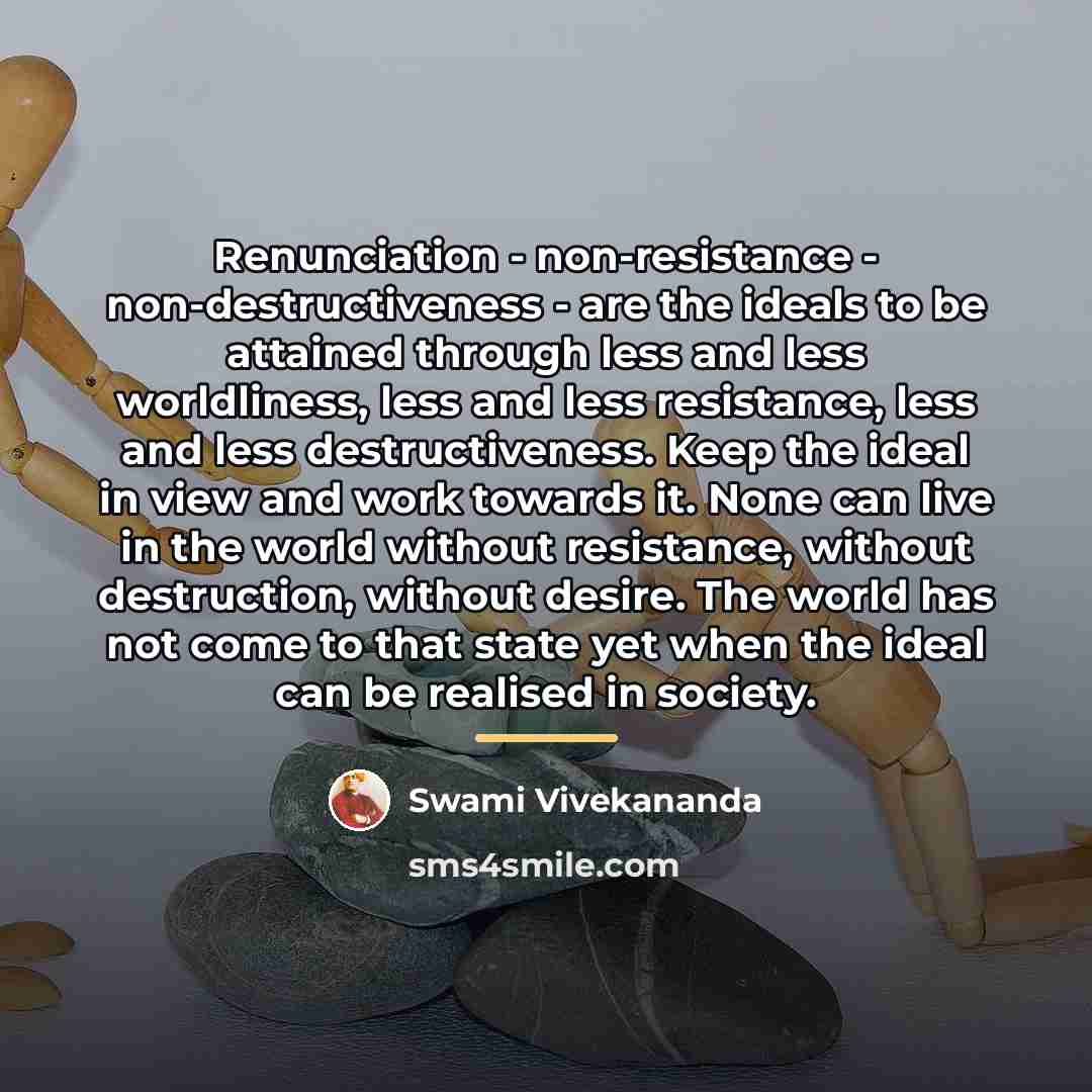 “Renunciation - non-resistance - non-destructiveness - are the ideals to…” quote by Swami Vivekananda