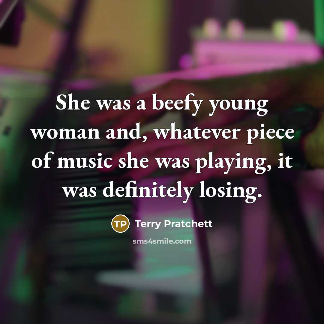 “She was a beefy young woman and, whatever piece of…” quote by Terry Pratchett