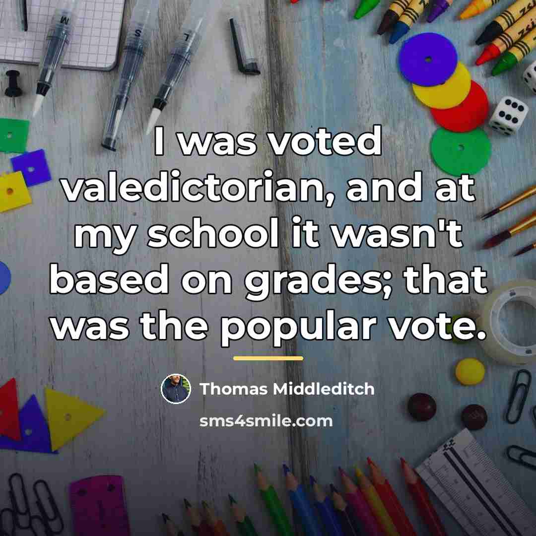 “I was voted valedictorian, and at my school it wasn't…” quote by Thomas Middleditch
