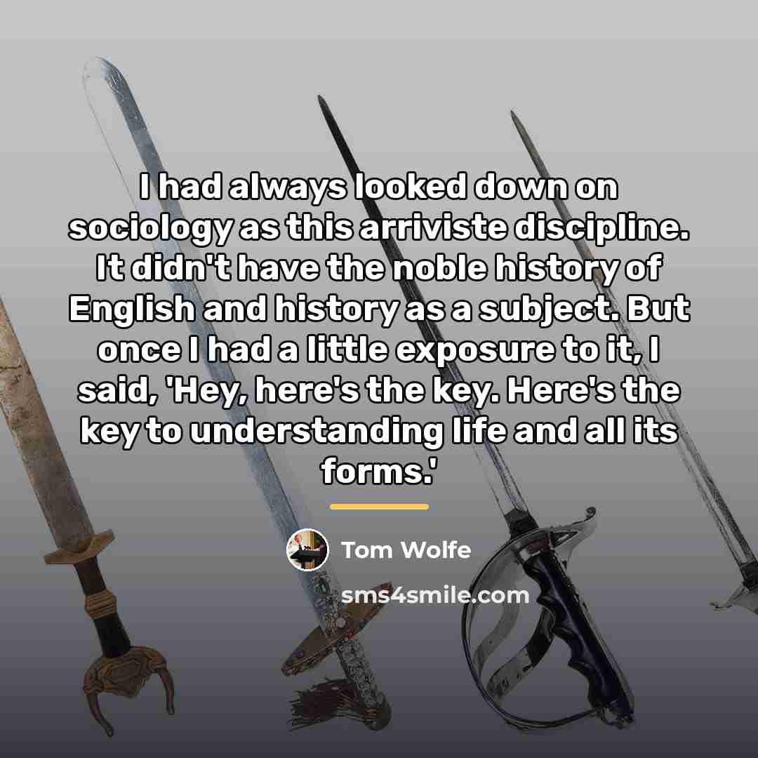“I had always looked down on sociology as this arriviste…” quote by Tom Wolfe