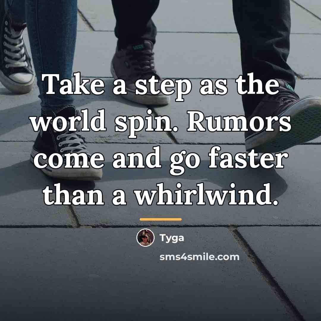 “Take a step as the world spin. Rumors come and…” quote by Tyga