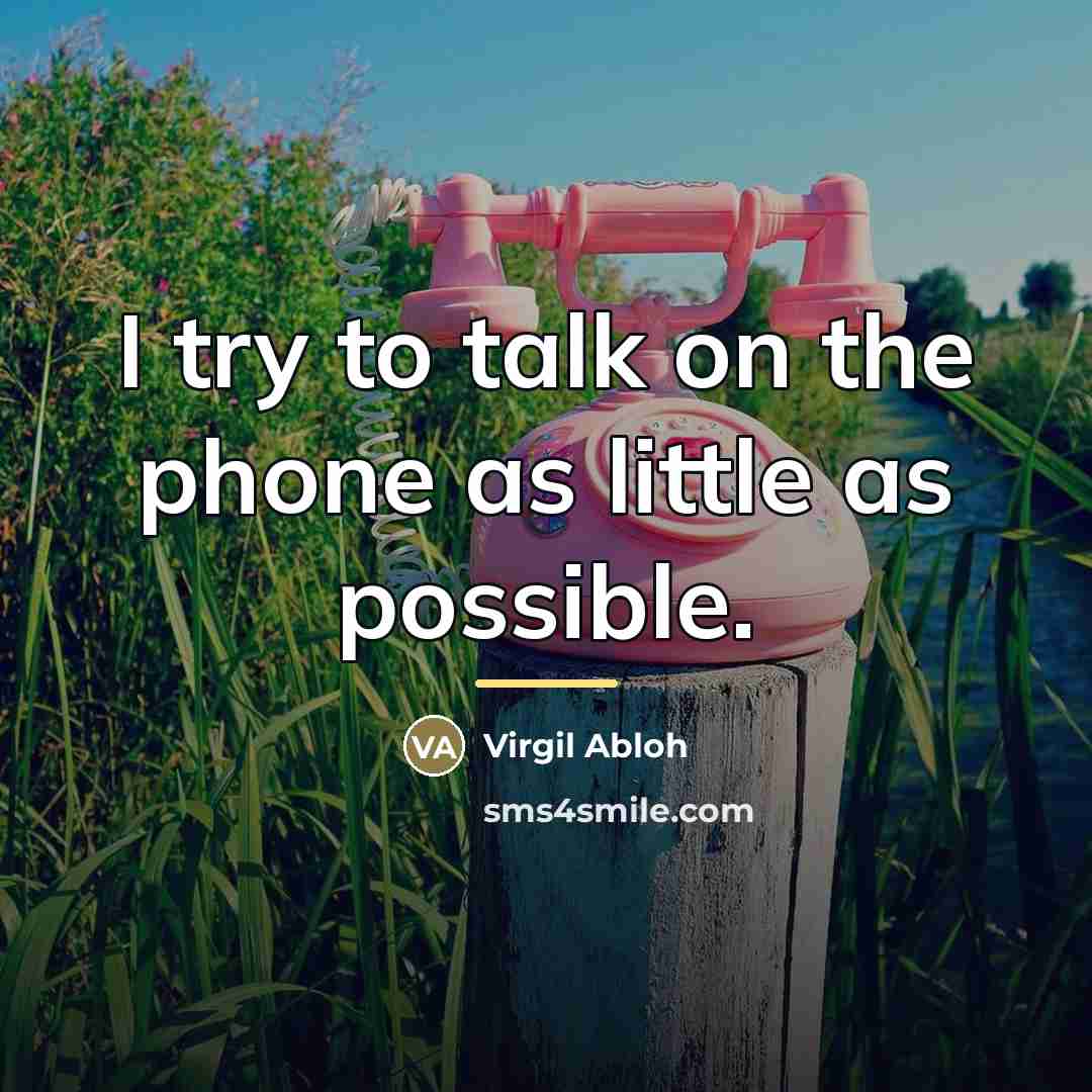 “I try to talk on the phone as little as…” quote by Virgil Abloh