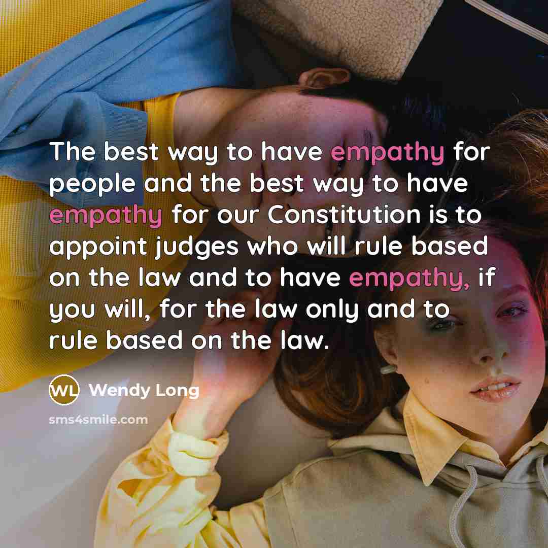“The best way to have empathy for people and the…” quote by Wendy Long