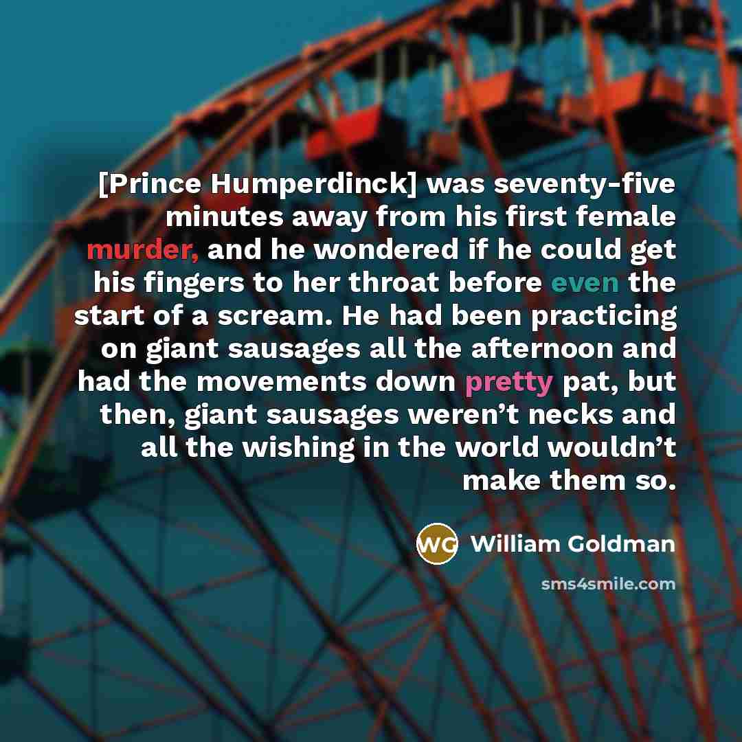 “[Prince Humperdinck] was seventy-five minutes away from his first female…” quote by William Goldman