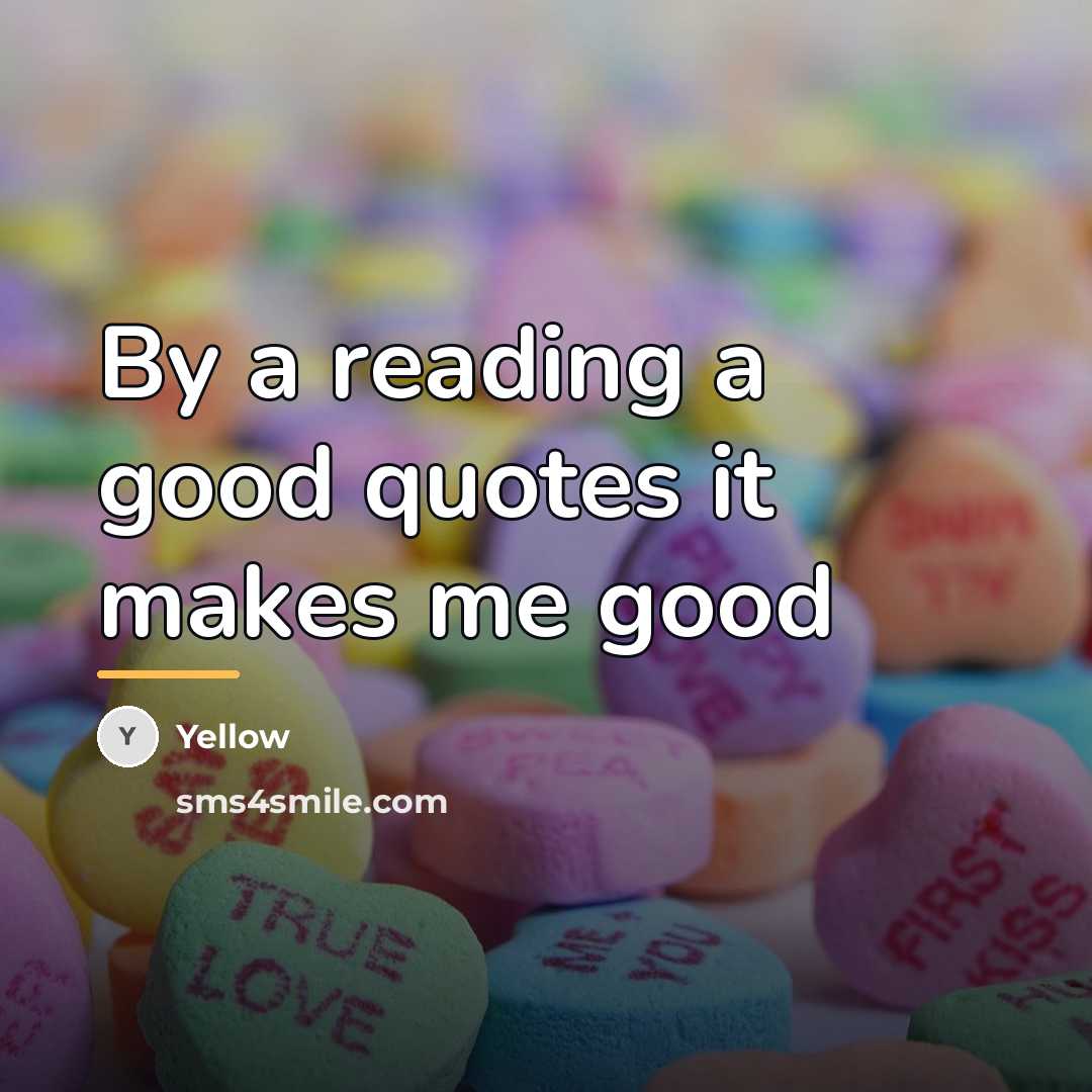 “By a reading a good quotes it makes me good…” quote by Yellow