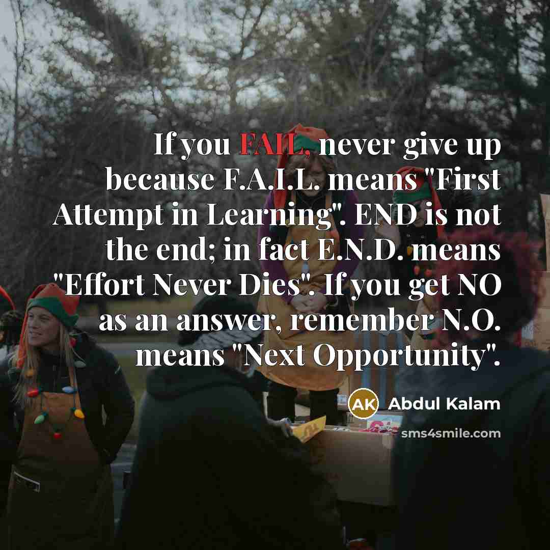 “If you FAIL, never give up because F.A.I.L. means "First…” quote by Abdul Kalam