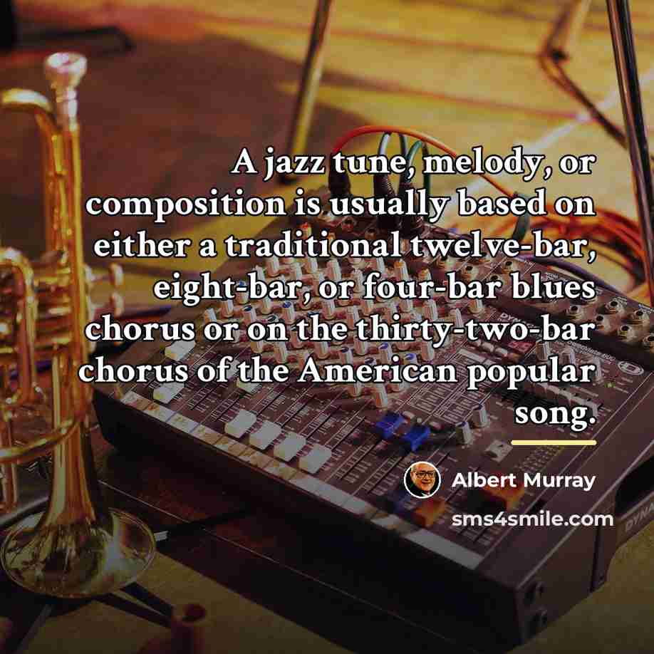 “A jazz tune, melody, or composition is usually based on…” quote by Albert Murray
