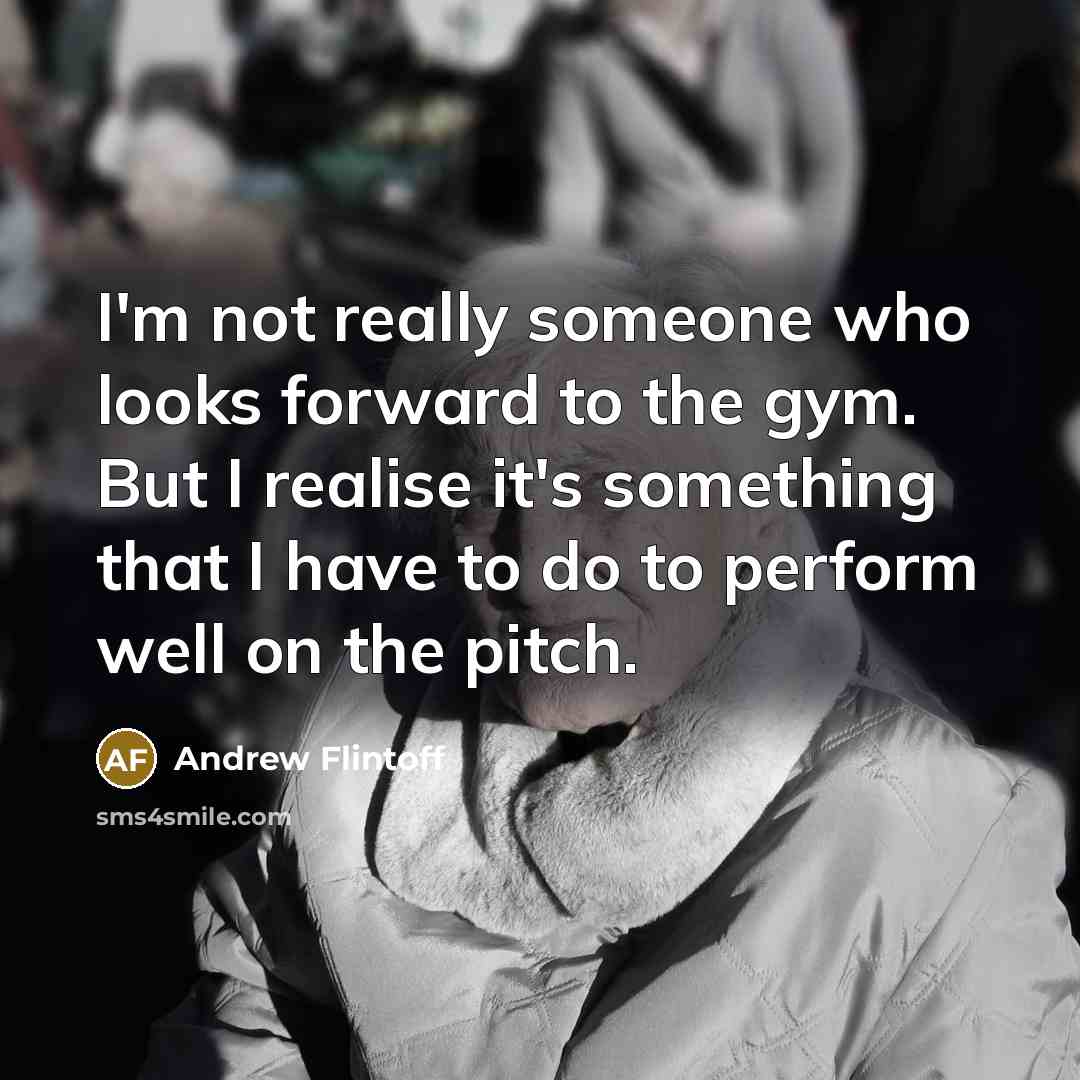 “I'm not really someone who looks forward to the gym.…” quote by Andrew Flintoff