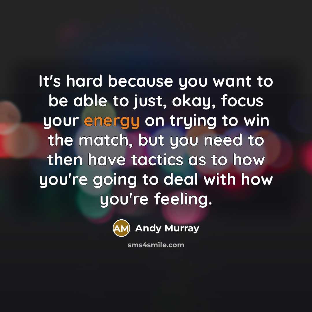 “It's hard because you want to be able to just,…” quote by Andy Murray