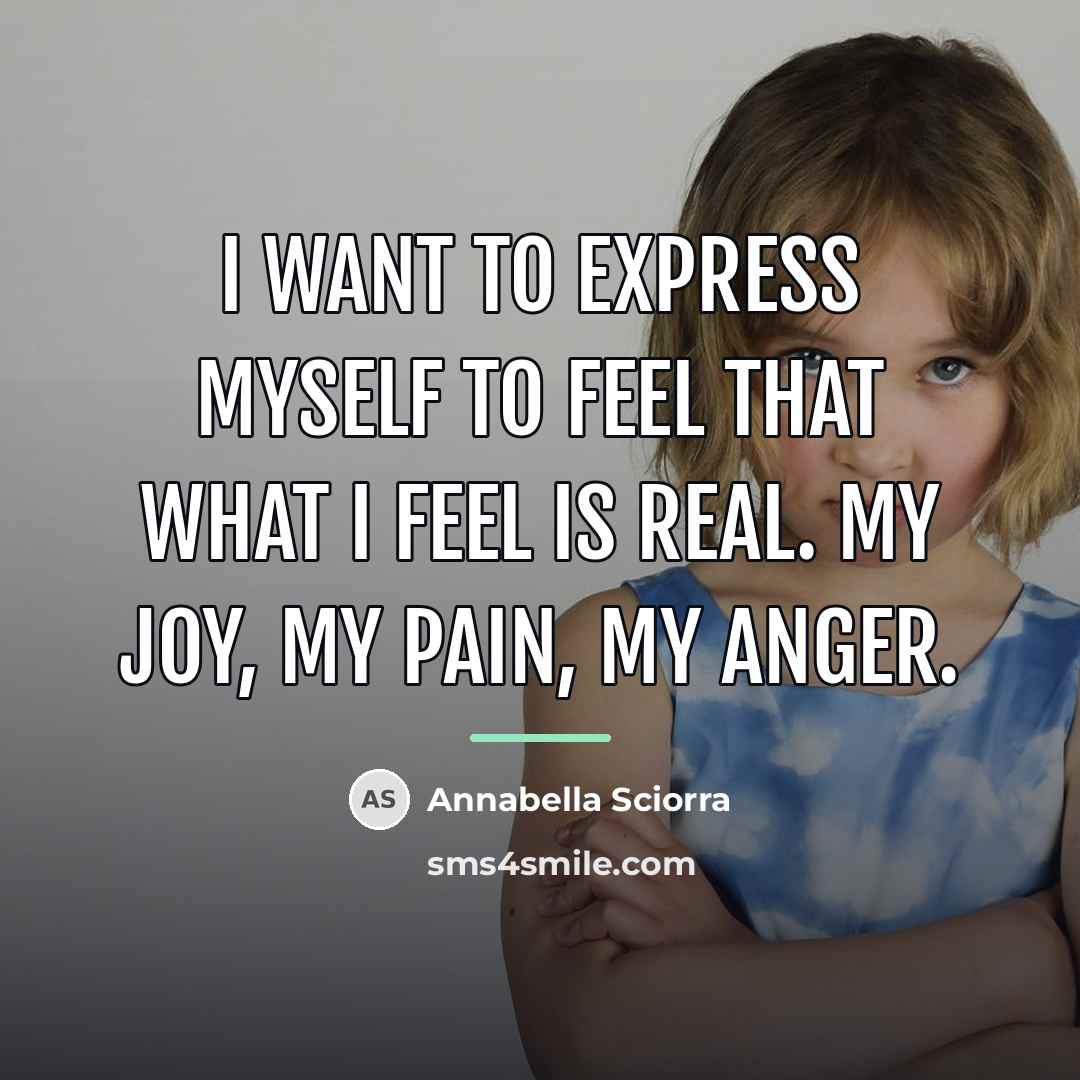“I want to express myself to feel that what I…” quote by Annabella Sciorra