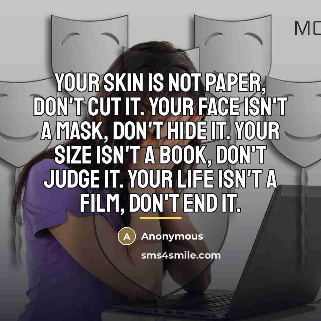 “Your skin is not paper, don't cut it. Your face…” quote by Anonymous