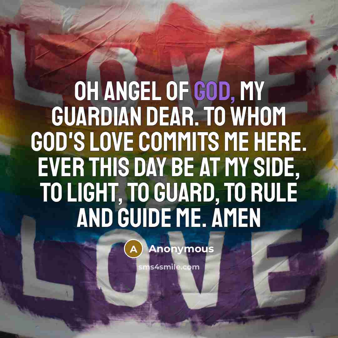 “Oh Angel of God, my guardian dear. To whom God's…” quote by Anonymous