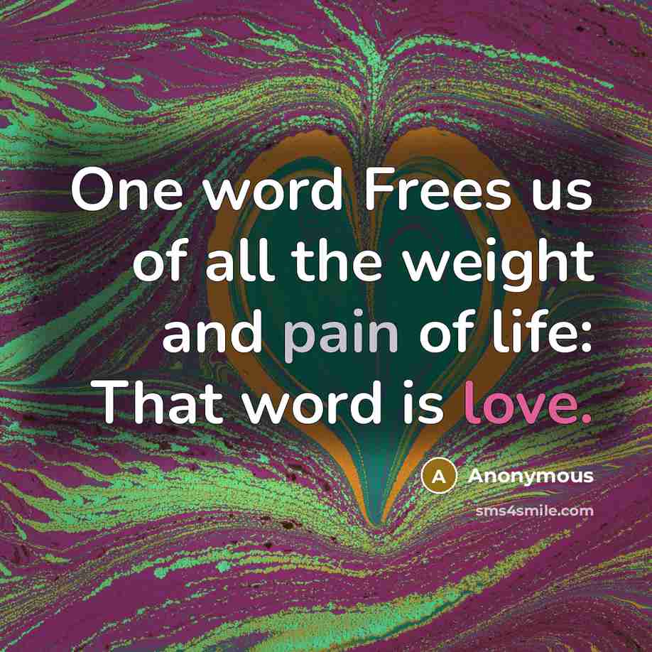 “One word Frees us of all the weight and pain…” quote by Anonymous