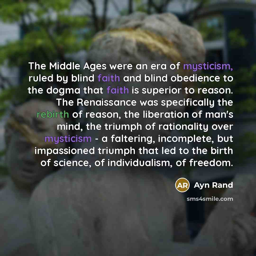 “The Middle Ages were an era of mysticism, ruled by…” quote by Ayn Rand