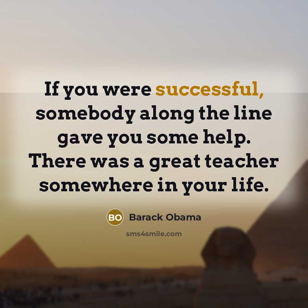 “If you were successful, somebody along the line gave you…” quote by Barack Obama