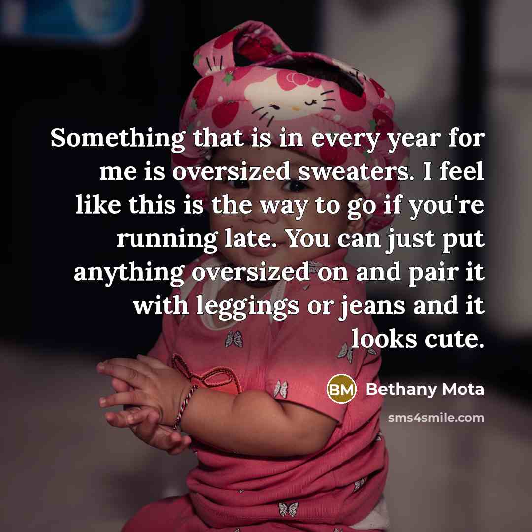 “Something that is in every year for me is oversized…” quote by Bethany Mota