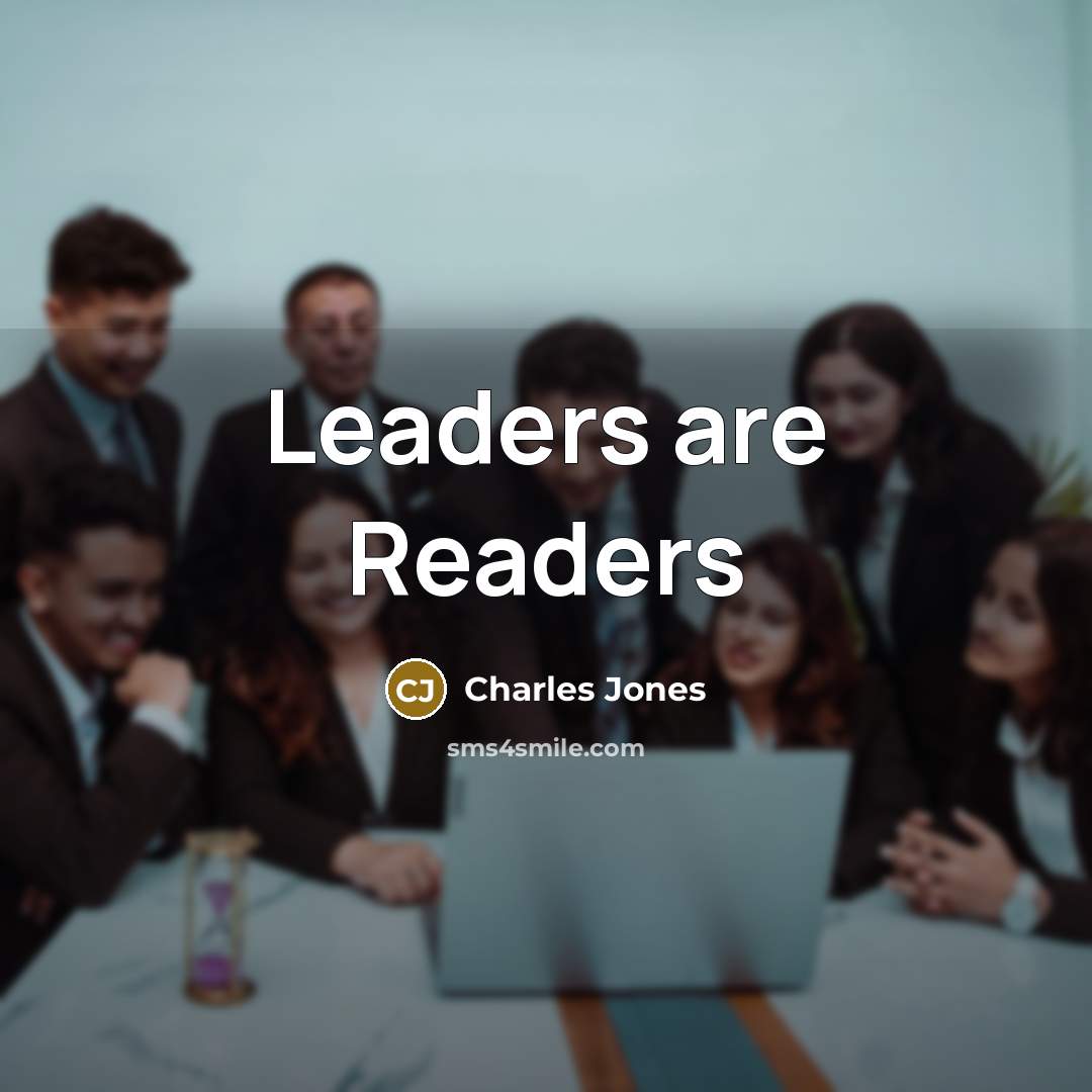 “Leaders are Readers…” quote by Charles Jones