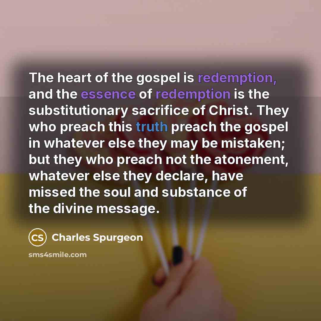 “The heart of the gospel is redemption, and the essence…” quote by Charles Spurgeon
