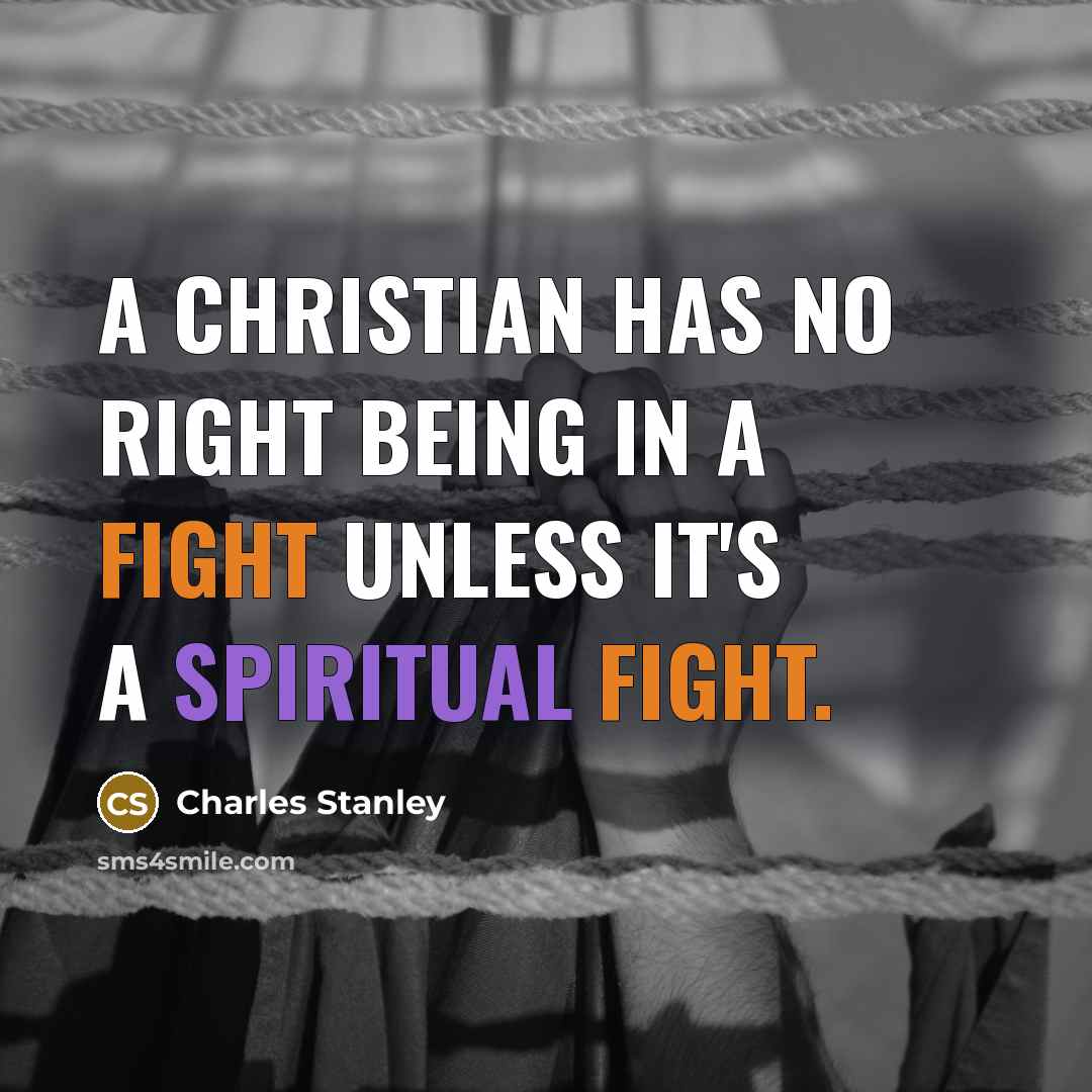 “A Christian has no right being in a fight unless…” quote by Charles Stanley