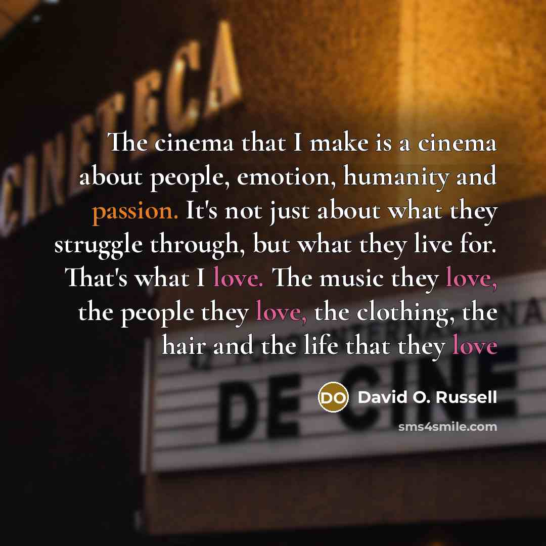 “The cinema that I make is a cinema about people,…” quote by David O. Russell