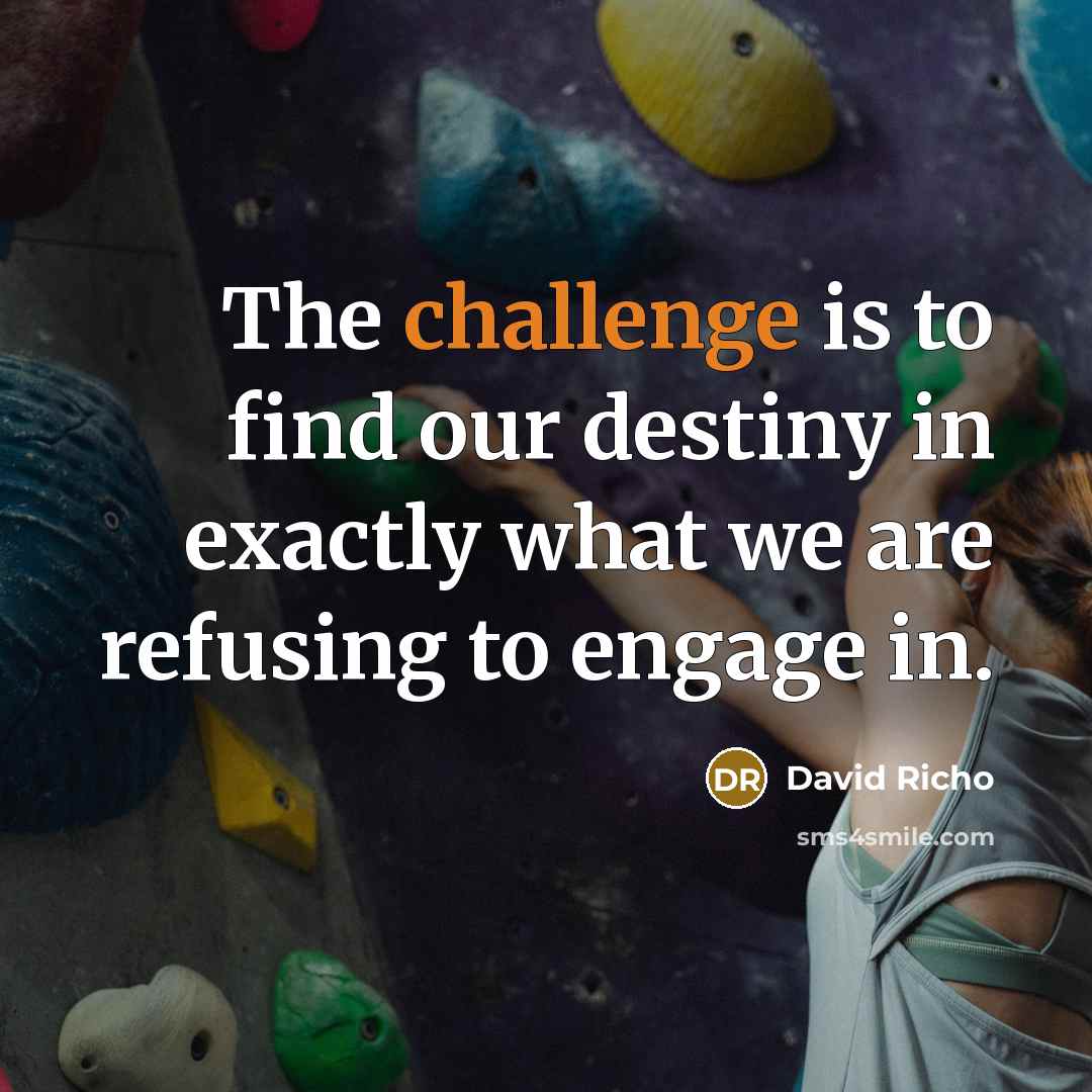 “The challenge is to find our destiny in exactly what…” quote by David Richo
