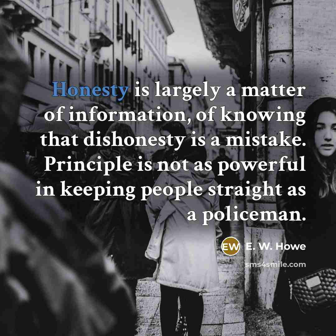 “Honesty is largely a matter of information, of knowing that…” quote by E. W. Howe