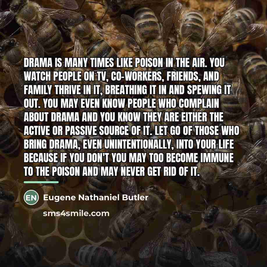 “Drama is many times like poison in the air. You…” quote by Eugene Nathaniel Butler