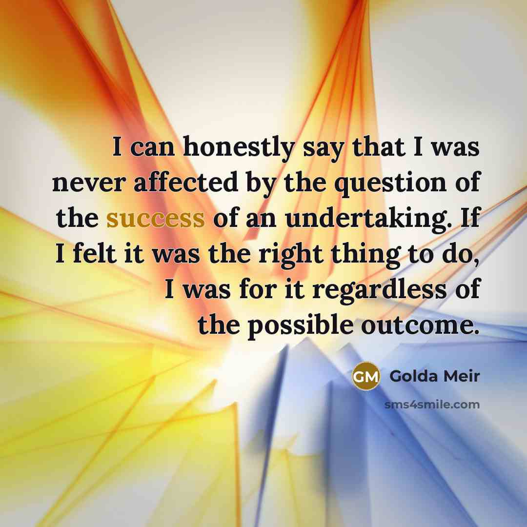 “I can honestly say that I was never affected by…” quote by Golda Meir