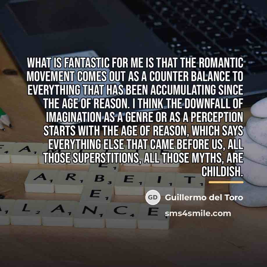 “What is fantastic for me is that the Romantic movement…” quote by Guillermo del Toro