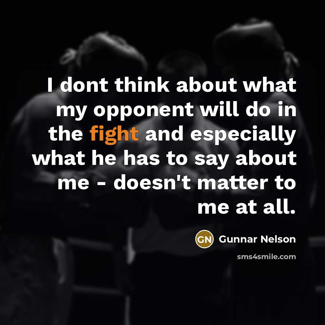 “I dont think about what my opponent will do in…” quote by Gunnar Nelson