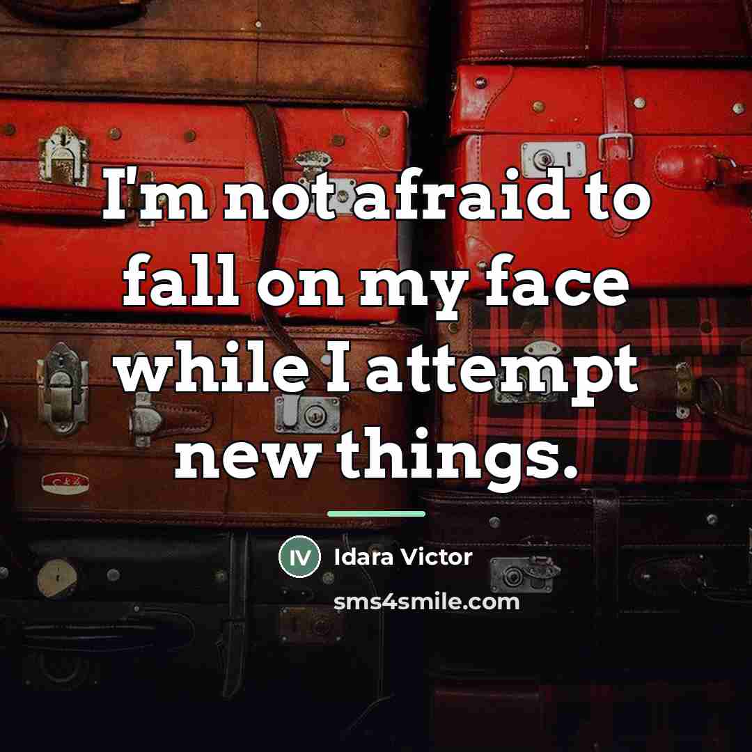 “I'm not afraid to fall on my face while I…” quote by Idara Victor