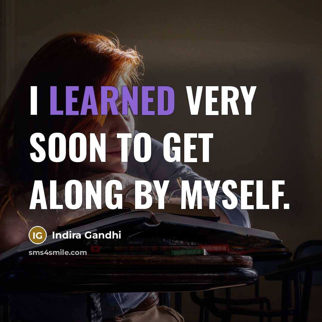 “I learned very soon to get along by myself.…” quote by Indira Gandhi