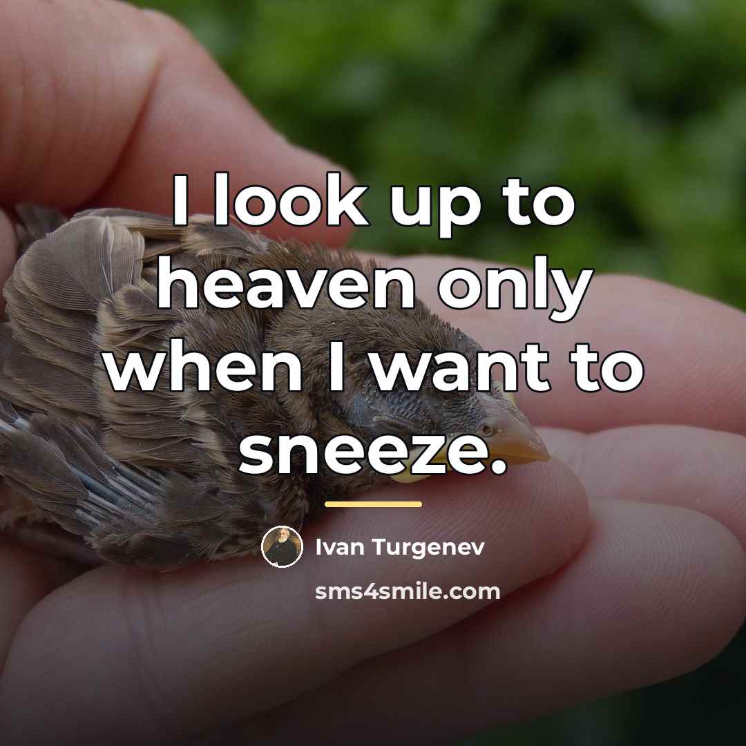 “I look up to heaven only when I want to…” quote by Ivan Turgenev
