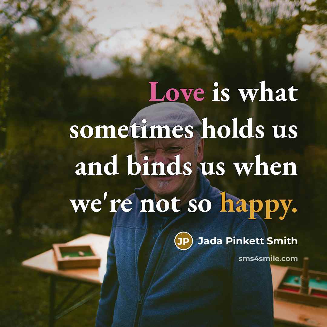 “Love is what sometimes holds us and binds us when…” quote by Jada Pinkett Smith