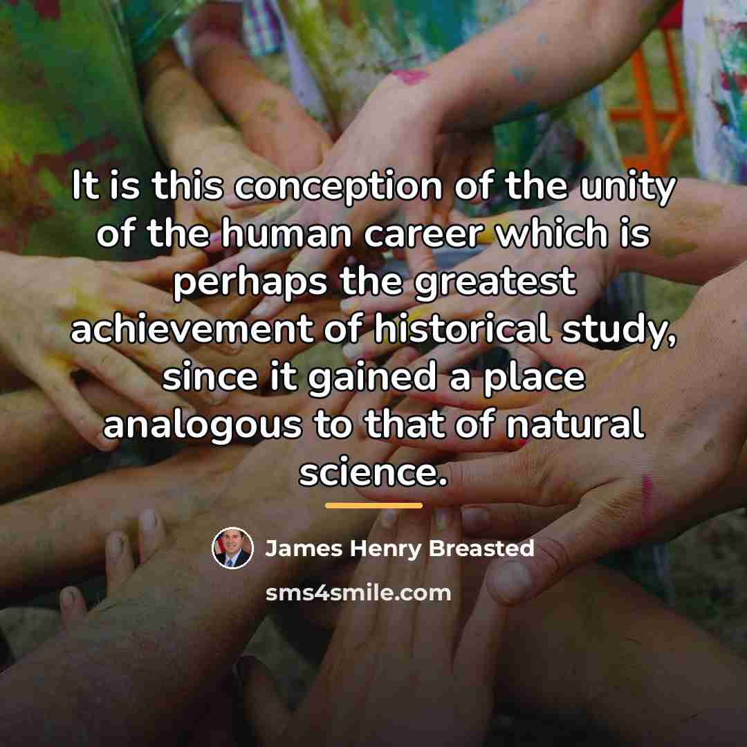 “It is this conception of the unity of the human…” quote by James Henry Breasted